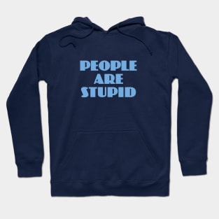 People Are Stupid Hoodie